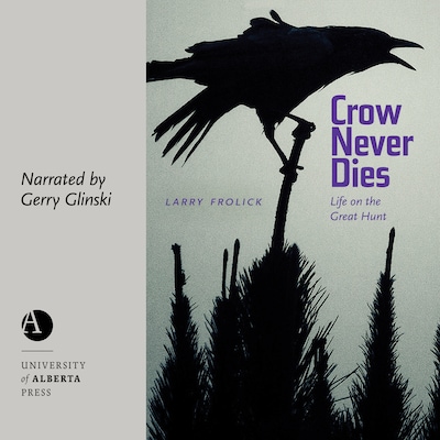 Crow Never Dies – omslag van het luisterboek van Larry Frolick