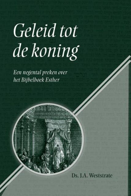 Geleid tot de koning: een negental preken over het Bijbelboek Esther – omslag van het luisterboek van Ds. J.A. Weststrate