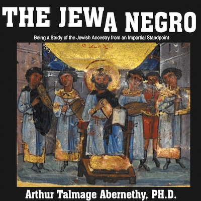 The Jew a Negro: Being a Study of the Jewish Ancestry from an Impartial Standpoint – omslag til lydbogen af Arthur Talmage Abernethy