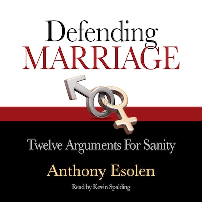 Defending Marriage: Twelve Arguments for Sanity