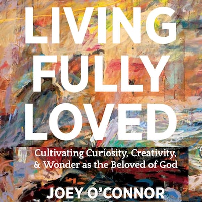 Living Fully Loved – omslag til lydbogen af Joey O'Connor