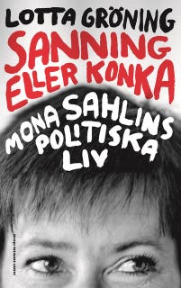Sanning eller konka : Mona Sahlins politiska liv – omslag till ljudboken av Lotta Gröning,Mona Sahlin
