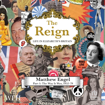 The Reign - Life in Elizabeth's Britain, Part I – omslag til lydbogen af Matthew Engel