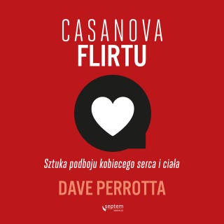 Casanova flirtu. Sztuka podboju kobiecego serca i ciała – okładka audiobooka, autor Dave Perrotta