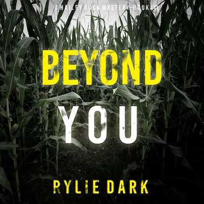 Beyond You (A Hailey Rock FBI Suspense Thriller—Book 11) – omslag til lydbogen af Rylie Dark