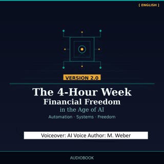 The 4-Hour Workweek 2.0 – Financial Freedom in the Age of AI: Automate Your Life, Scale Your Income, Reclaim Your Time – omslag till ljudboken av M. Weber