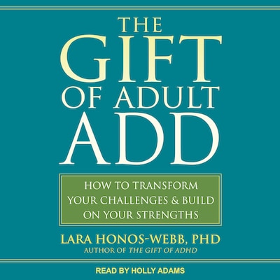 The Gift of Adult ADD – omslag til lydbogen af Lara Honos-Webb, PhD