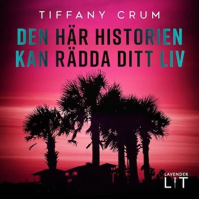 Den här historien kan rädda ditt liv – omslag till ljudboken av Tiffany Crum