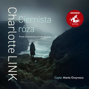 Ciernista róża – okładka audiobooka, autor Charlotte Link