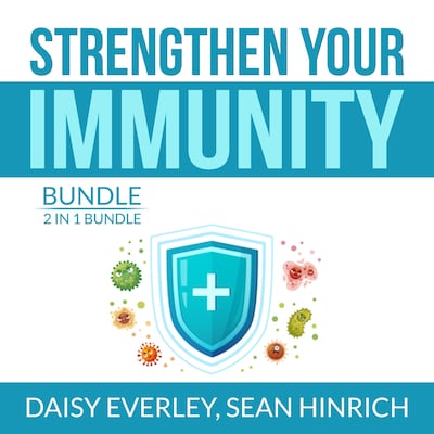 Strengthen Your Immunity Bundle: 2 in 1 Bundle, Super Immunity, The Autoimmune Solution – omslag til lydbogen af Daisy Everley, and Sean Hinrich