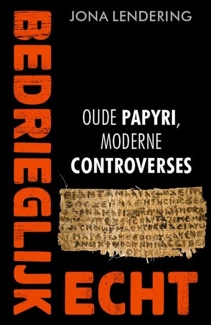 Bedrieglijk echt: Oude papyri, moderne controverses