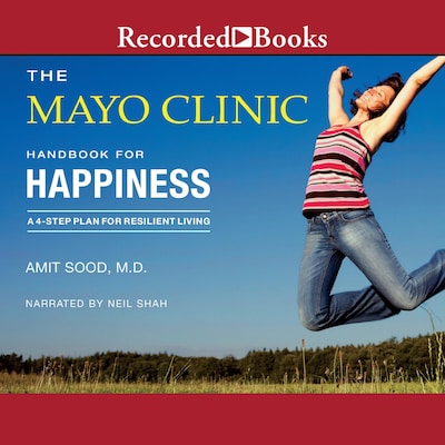 The Mayo Clinic Handbook for Happiness