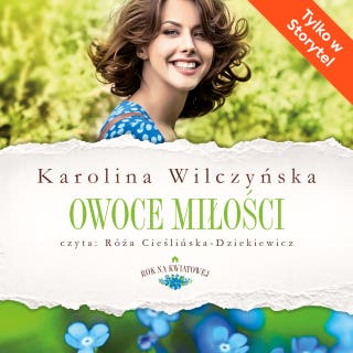 Owoce miłości – okładka audiobooka, autor Karolina Wilczyńska