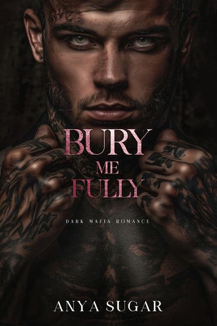 Bury Me Fully: Dark Mafia Romance – omslag til lydbogen af Anya Sugar
