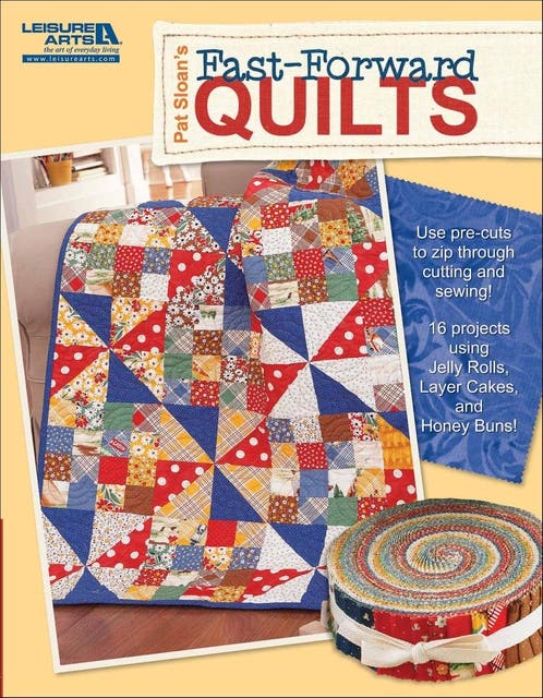 Pat Sloan's Fast Forward Quilts: Use Pre-Cuts to Zip Through Cutting and Sewing!; 16 Projects Using Jelly Rolls, Layer Cakes, and Honey Buns – omslag til lydbogen af Pat Sloan