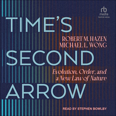 Time's Second Arrow – omslag til lydbogen af Robert M Hazen, Michael L. Wong