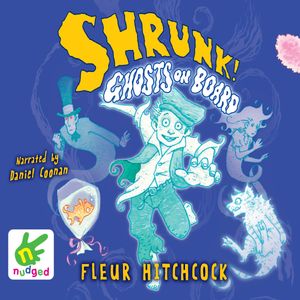 Shrunk! Ghosts on Board – okładka audiobooka, autor Fleur Hitchcock