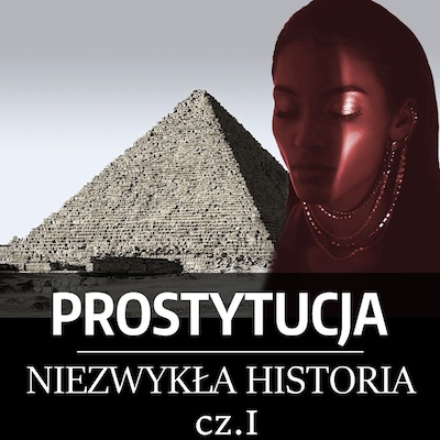 Prostytucja. Niezwykła historia. Część I. Mezopotamia, Egipt i Izrael