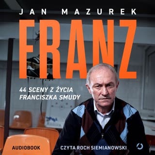 Franz. 44 sceny z życia Franciszka Smudy – okładka audiobooka, autor Jan Mazurek