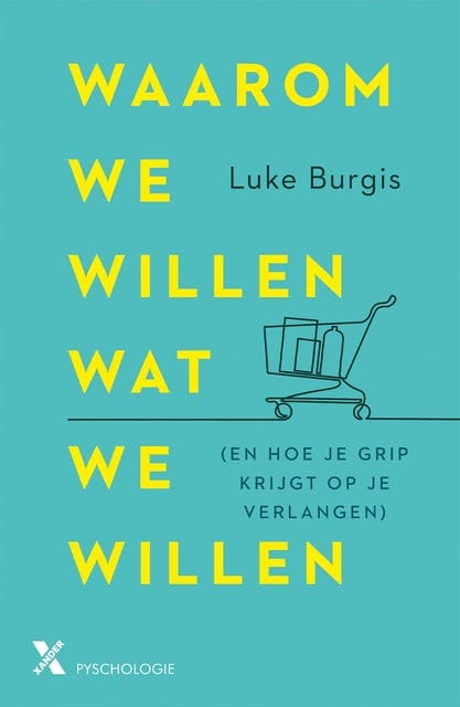 Waarom we willen wat we willen: (en hoe je grip krijgt op je verlangen) – omslag van het luisterboek van Luke Burgis