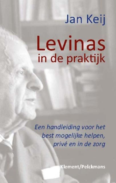 Levinas in de praktijk: Een handleiding voor het best mogelijke helpen, privé en in de zorg – omslag van het luisterboek van Jan Keij