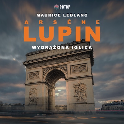 Arsène Lupin. Wydrążona iglica – okładka audiobooka, autor Maurice Leblanc