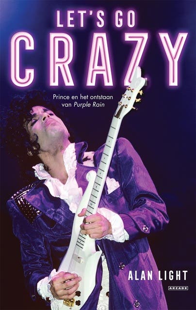 Let's Go Crazy: Prince en het ontstaan van Purple Rain – omslag van het luisterboek van Alan Light