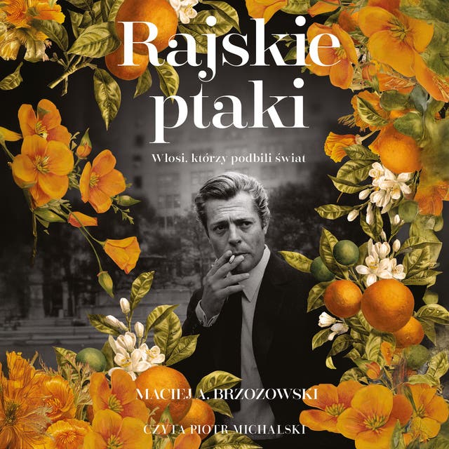 Rajskie ptaki. Włosi, którzy podbili świat
