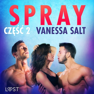 Spray: część 2 - opowiadanie erotyczne – okładka audiobooka, autor Vanessa Salt