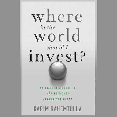Where In the World Should I Invest – omslag til lydbogen af Bill Bonner, K. Rahemtulla