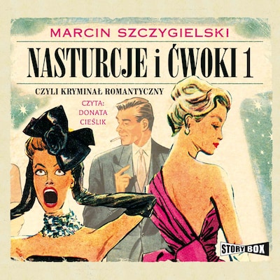 Nasturcje i ćwoki. Tom 1. Czyli kryminał romantyczny – okładka audiobooka, autor Marcin Szczygielski