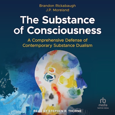 The Substance of Consciousness – omslag til lydbogen af Brandon Rickabaugh, J.P. Moreland