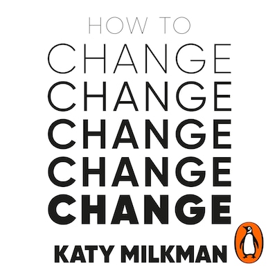 How to Change – omslag til lydbogen af Katy Milkman