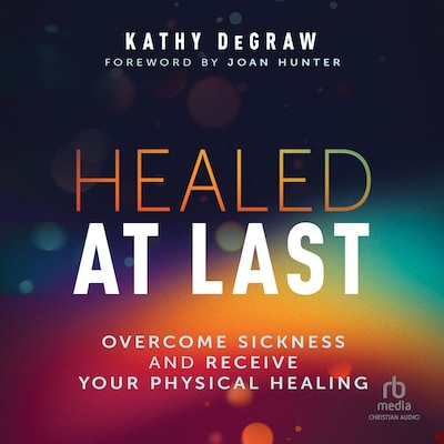 Healed at Last – omslag til lydbogen af Kathy DeGraw