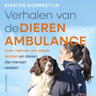 Verhalen van de dierenambulance: Over mensen die dieren redden en dieren die mensen redden – omslag van het luisterboek van Kirsten Dorrestijn