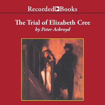 The Trial of Elizabeth Cree – omslag til lydbogen af Peter Ackroyd