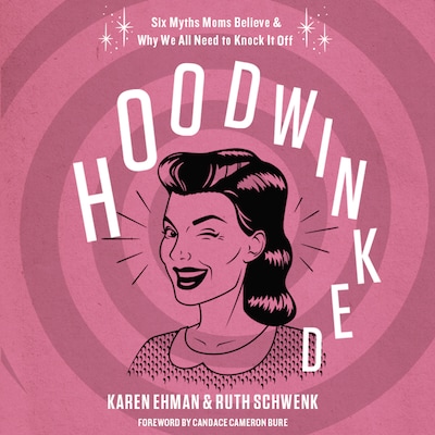Hoodwinked – omslag til lydbogen af Karen Ehman, Ruth Schwenk