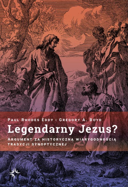 Legendarny Jezus?: Argument za historyczną wiarygodnością tradycji synoptycznej