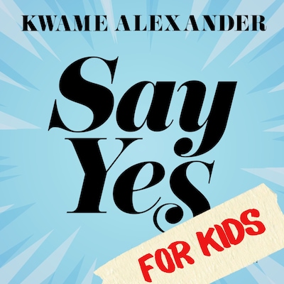Say Yes for Kids – omslag til lydbogen af Kwame Alexander