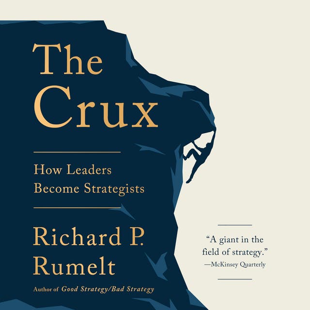 The Crux: How Leaders Become Strategists – omslag van het luisterboek van Richard P Rumelt