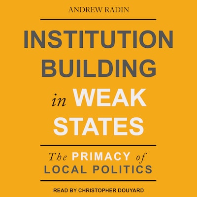 Institution Building in Weak States – omslag til lydbogen af Andrew Radin