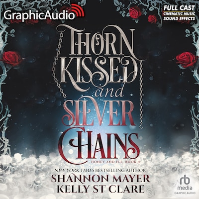 Thorn Kissed and Silver Chains [Dramatized Adaptation] – omslag til lydbogen af Shannon Mayer, Kelly St. Clare