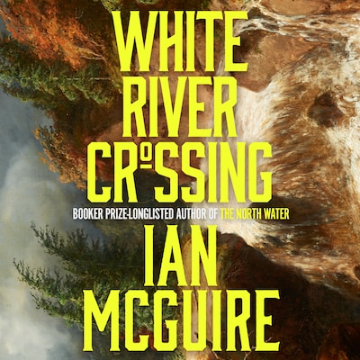 White River Crossing – omslag til lydbogen af Ian McGuire