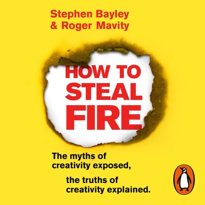 How to Steal Fire – omslag til lydbogen af Stephen Bayley, Roger Mavity