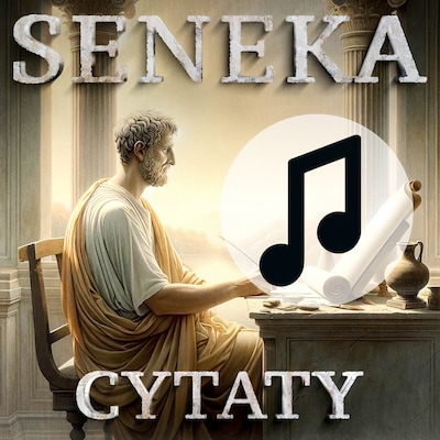 Seneka i inni myśliciele. Najpiękniejsze cytaty. Wydanie z muzyką