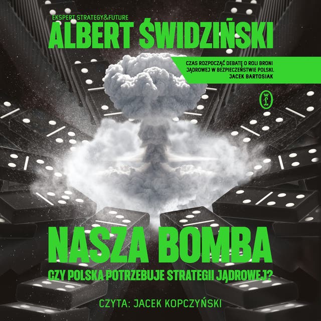 Nasza bomba. Czy Polska potrzebuje strategii jądrowej?