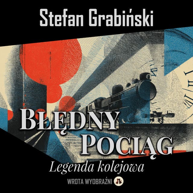 Błędny pociąg: Legenda kolejowa – okładka audiobooka, autor Stefan Grabiński