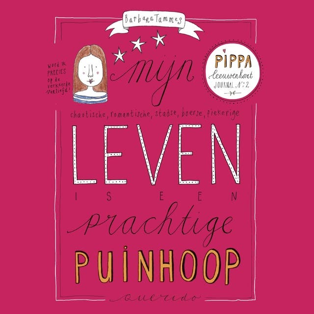 Mijn leven is een prachtige puinhoop: Pippa Leeuwenhart Journal No 2