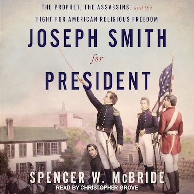 Joseph Smith for President – omslag til lydbogen af Spencer W. McBride