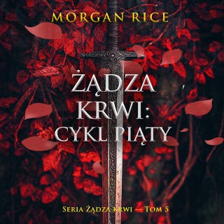 Żądza krwi: Cykl piąty (Seria Żądza krwi — Tom 5) – okładka audiobooka, autor Morgan Rice